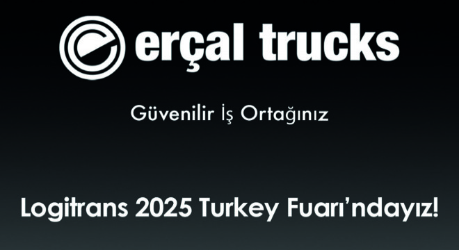 Erçal Trucks, Logitrans 2025'te Sektörle Bir Araya Gelmeye Hazırlanıyor