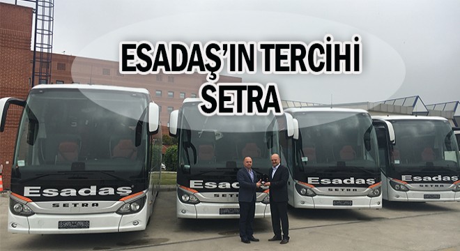 Esadaş Turizm, Setra'yı Tercih Etti