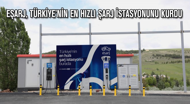 Eşarj, Türkiye'nin En Hızlı Şarj İstasyonunu Kurdu