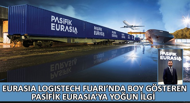 Eurasia Logistech Fuarı'nda Boy Gösteren Pasifik'e Yoğun İlgi
