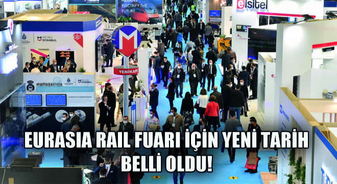 Eurasia Rail Fuarı için Yeni Tarih Belli Oldu!