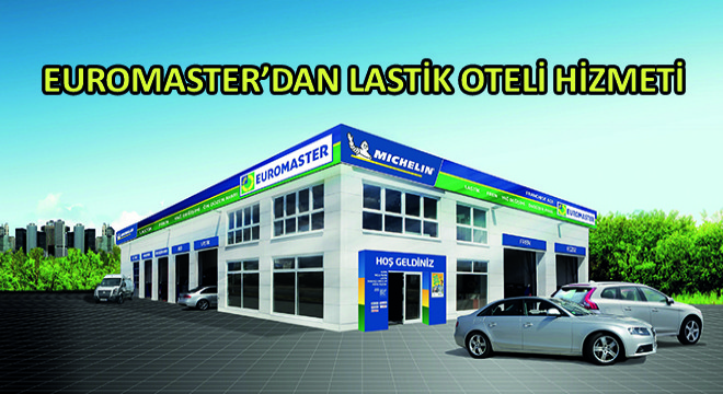 Euromaster’dan Lastik Oteli Hizmeti