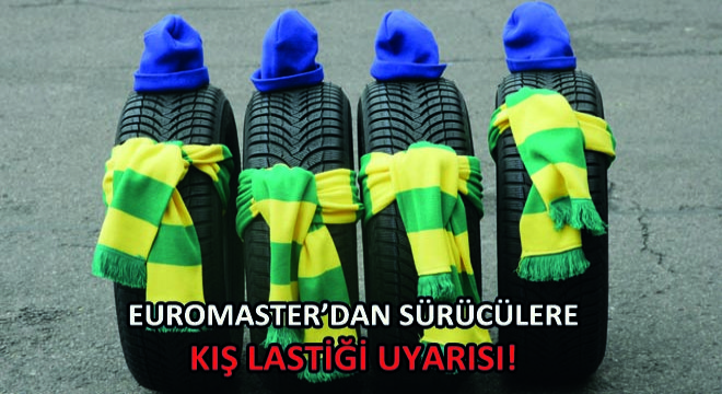 Euromaster’dan Sürücülere Kış Lastiği Uyarısı!
