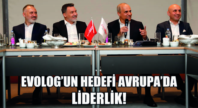 EvoLog'un Hedefi Avrupa'da Liderlik