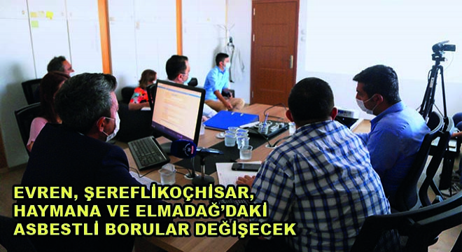 Evren, Şereflikoçhisar, Haymana ve Elmadağ’daki Asbestli Borular Değişecek
