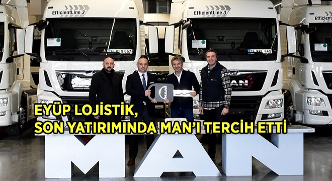 Eyüp Lojistik, 12 Araçlık Yeni Yatırımında MAN'ı Tercih Etti