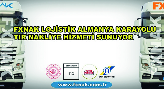 FXNAK Lojistik Almanya Karayolu TIR Nakliye Hizmeti Sunuyor