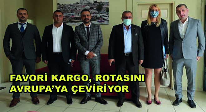 Favori Kargo, Rotasını  Avrupa’ya Çeviriyor
