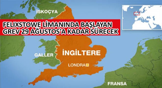 Felixstowe Limanında Başlayan Grev 29 Ağustos'a Kadar Sürecek!