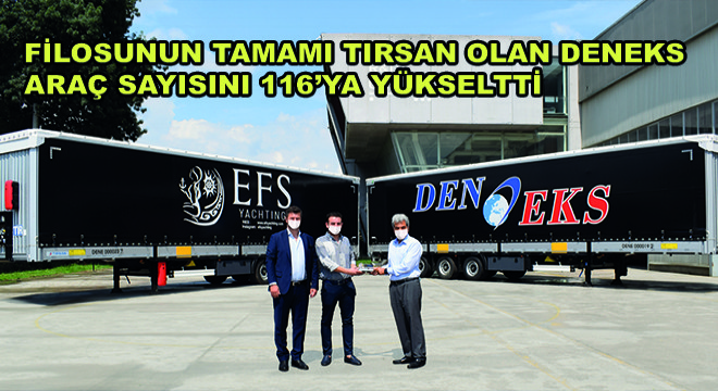 Filosunun Tamamı Tırsan Olan Deneks Araç Sayısını 116'ya Yükseltti