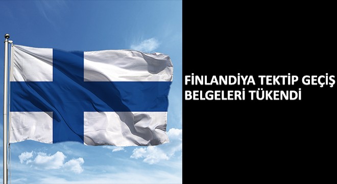 Finlandiya Tektip Geçiş Belgeleri Tükendi