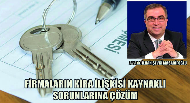 Firmaların Kira İlişkisi Kaynaklı Sorunlarına Çözüm