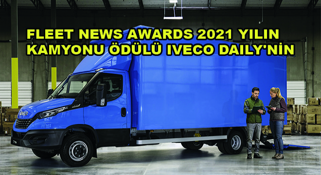 Fleet News Awards 2021 Yılın Kamyonu Ödülü IVECO Daily'nin