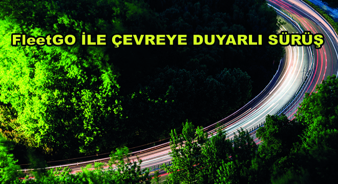 FleetGO ile Çevreye Duyarlı Sürüş