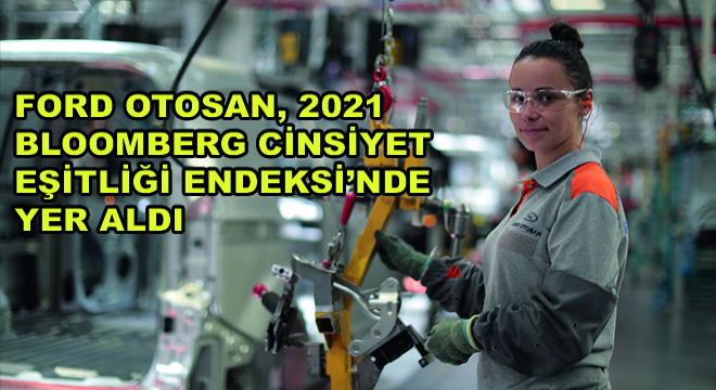 Ford Otosan, 2021 Bloomberg Cinsiyet Eşitliği Endeksi'nde Yer Aldı
