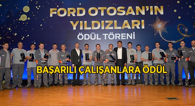 Ford Otosan ‘Yıldız' Çalışanlarını Ödüllendirdi