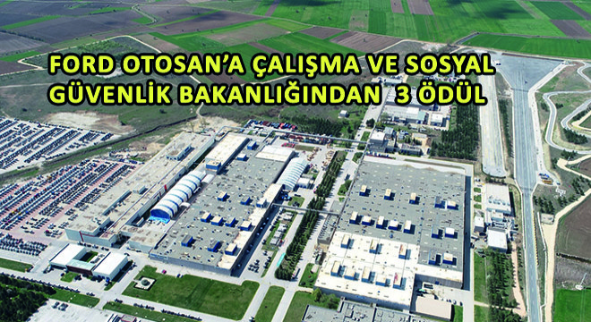 Ford Otosan’a  Çalışma ve Sosyal Güvenlik Bakanlığından 3 Ödül