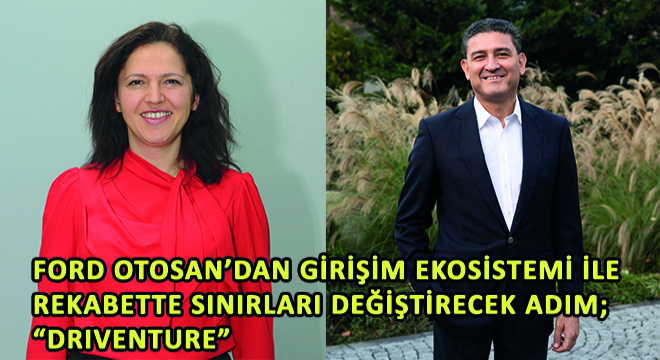Ford Otosan'dan Girişim Ekosistemi ile Rekabette Sınırları Değiştirecek Adım; Driventure