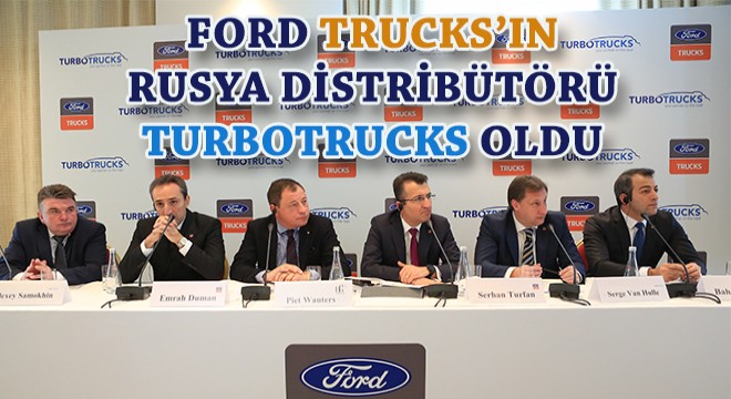 Ford Trucks'ın Rusya Distribütörü Belli Oldu