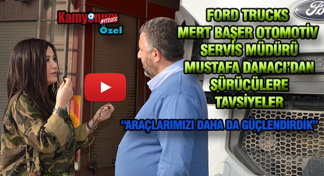 Ford Trucks'tan Şoförlere Tavsiyeler