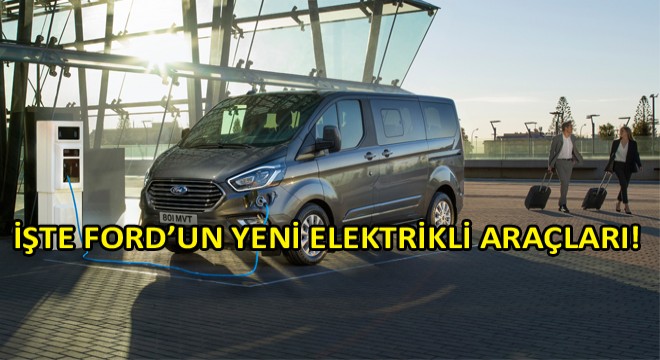 Ford, Yeni Elektrikli ve Hibrit Modellerini Frankfurt'ta Tanıttı