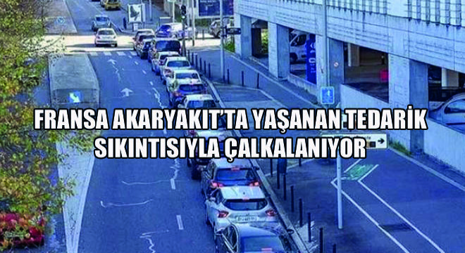 Fransa Akaryakıtta Yaşanan Tedarik Sıkıntısıyla Çalkalanıyor!