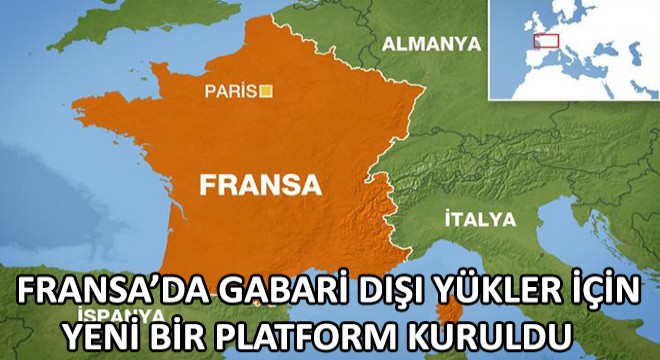 Fransa'da Gabari Dışı Yükler İçin Yeni Platform Kuruldu