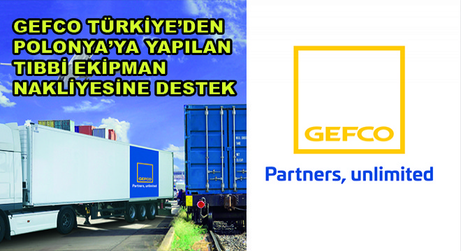 GEFCO Türkiye'den Polonya'ya Yapılan Tıbbi Ekipman Nakliyesine Destek