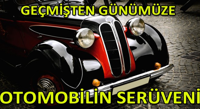 Geçmişten Günümüze Otomobilin Serüveni