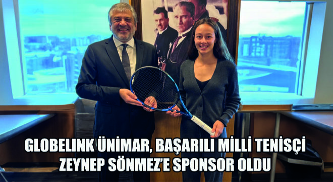 Globelink Ünimar, Başarılı Milli Tenisçi Zeynep Sönmez’e Sponsor Oldu