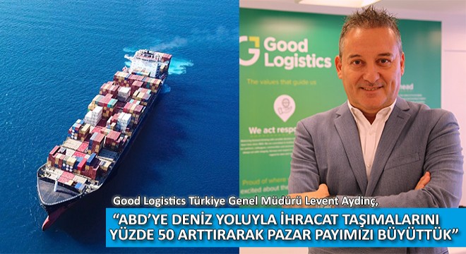 Good Logistics Türkiye Genel Müdürü Levent Aydinç,