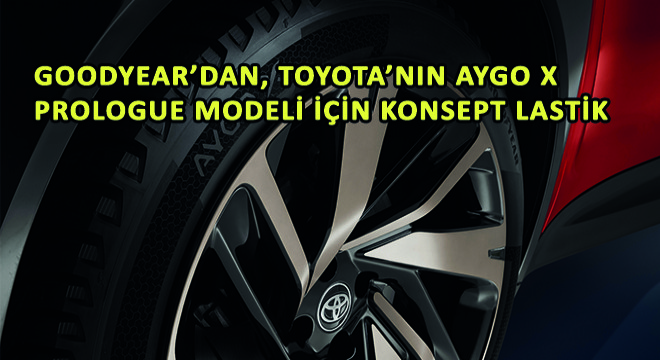 Goodyear'dan, Toyota'nın Aygo X Prologue Modeli İçin Konsept Lastik