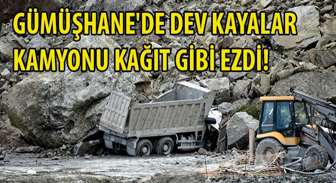 Gümüşhane'de Dev Kayalar Kamyonu Kağıt Gibi Ezdi!