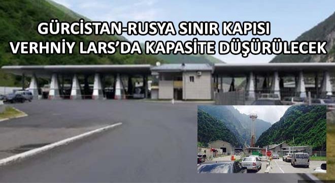 Gürcistan-Rusya Sınır Kapısı Verhniy Lars’da Kapasite Düşürülecek