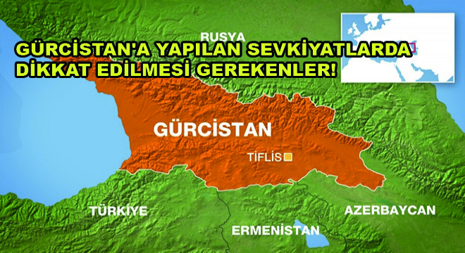 Gürcistan'a Yapılan Sevkiyatlarda Dikkat Edilmesi Gerekenler!