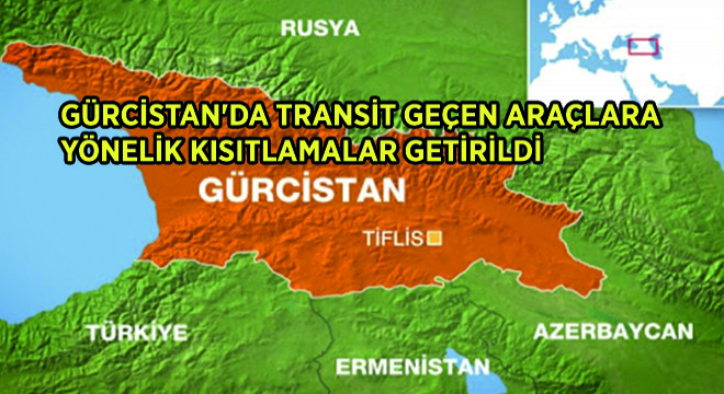 Gürcistan'da Transit Geçen Araçlara Yönelik Kısıtlamalar Getirildi