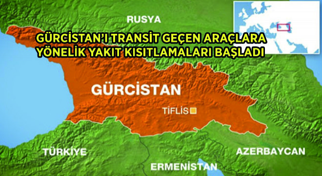 Gürcistan'ı Transit Geçen Araçlara Yönelik Yakıt Kısıtlamaları Başladı