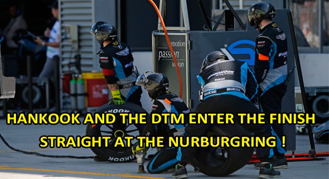 HANKOOK AND THE DTM ENTER THE FINISH STRAIGHT AT THE NURBURGRING
