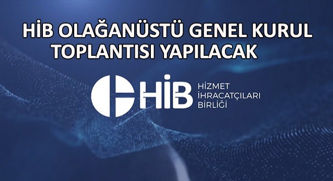 HİB Olağanüstü Genel Kurul Toplantısı Yapılacak