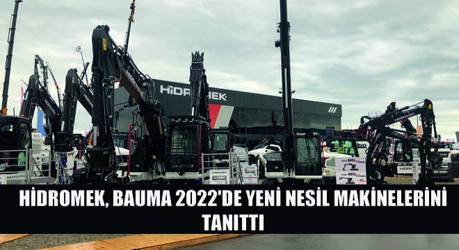 HİDROMEK, BAUMA 2022'de Yeni Nesil Makinelerini Tanıttı