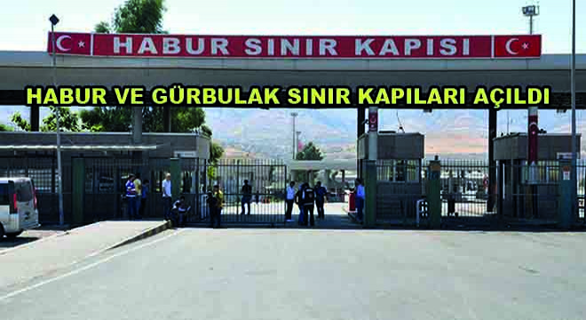 Habur ve Gürbulak Sınır Kapıları Açıldı