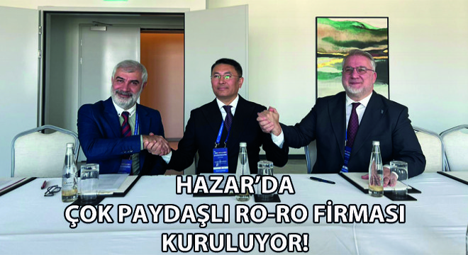 Hazar'da Çok Paydaşlı Ro-Ro Firması Kuruluyor!