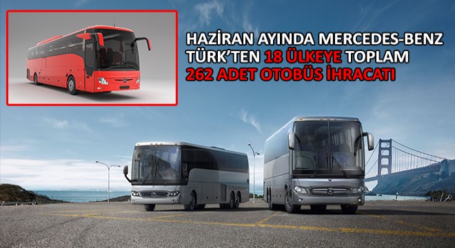 Haziran Ayında Mercedes-Benz Türk'ten 18 Ülkeye Toplam 262 Adet Otobüs İhracatı