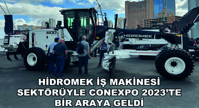 Hidromek İş Makinesi Sektörüyle Conexpo 2023'te Bir Araya Geldi