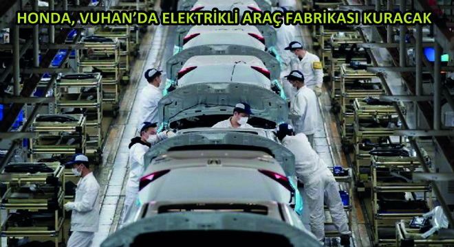 Honda, Vuhan'da Elektrikli Araç Fabrikası Kuracak