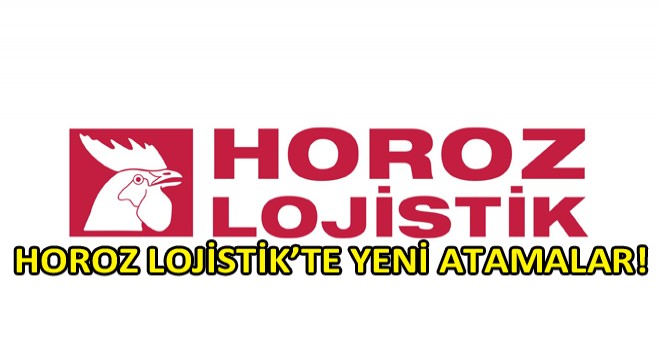 Horoz Lojistik Üst Yönetim Kadrolarında Organizasyonel Yapılanma Kararı Aldı