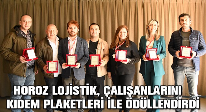 Horoz Lojistik, Uzun Yıllar Hizmet Veren Çalışanlarını Kıdem Plaketleri İle Ödüllendirdi