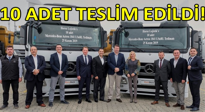 Horoz Lojistik'e 10 Adet Actros Çekici Teslim Edildi