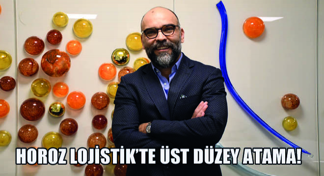 Horoz Lojistik’te Üst Düzey Atama!