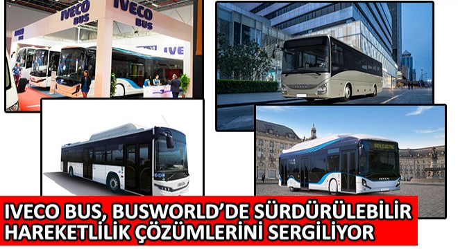IVECO BUS, BUSWORLD'de Sürdürülebilir Hareketlilik Çözümlerini Sergiliyor